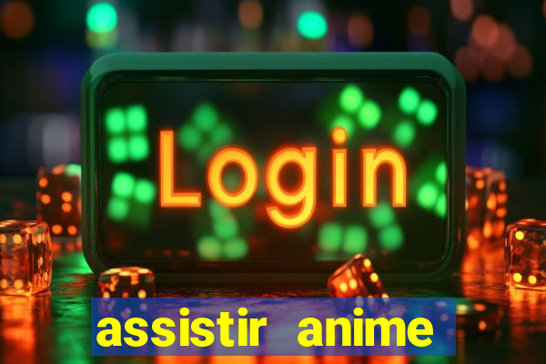 assistir anime online dublado